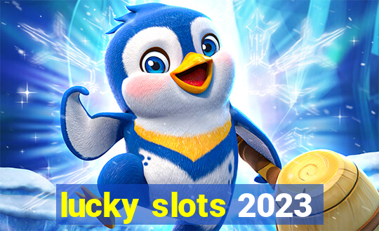 lucky slots 2023